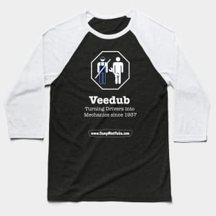 Veedub, Turning Drivers into Mechanics Since 1937 Baseball T-Shirt